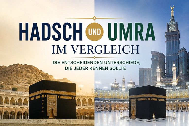 Hadsch und Umra im Vergleich � Die entscheidenden Unterschiede, die jeder kennen sollte